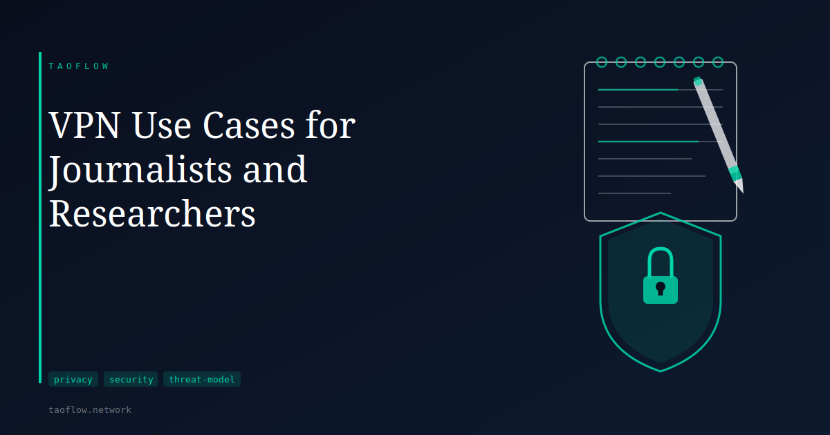 VPN Use Cases for Journalists and Researchers